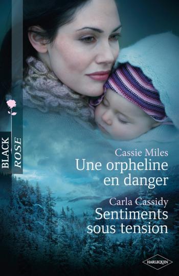 Une Orpheline En Danger Sentiments Sous Tension Carla Cassidy Une Orpheline En Danger Sentiments Sous Tension Carla Cassidy