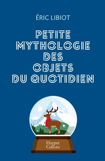 Petite Mythologie Des Objets Du Quotidien Harpercollins France - 