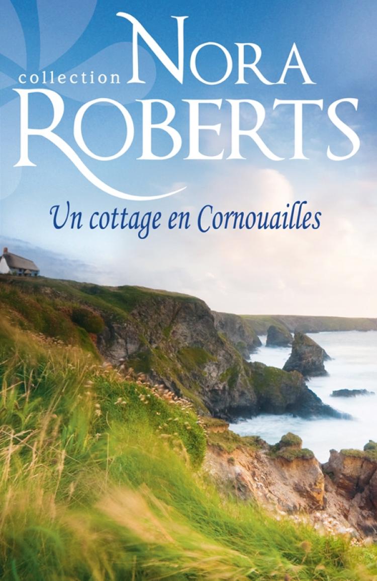 Nora Roberts - Un cottage en Cornouailles