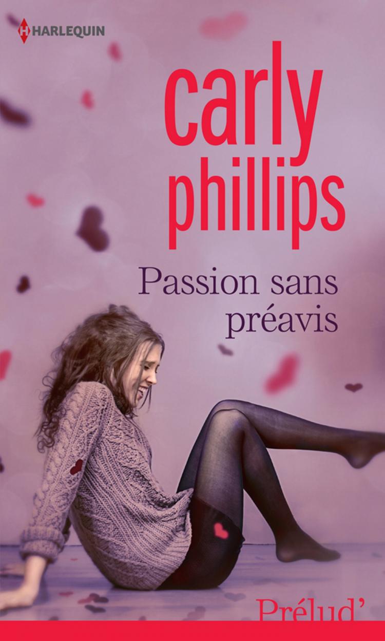 Passion sans préavis - Carly Phillips 9782280247641