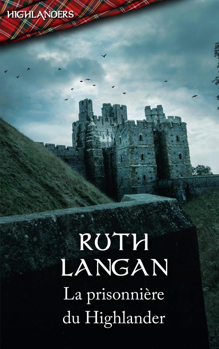 Highland - Tome 5 : La prisonnière du Highlander de Ruth Langan 9782280462969-1622054999